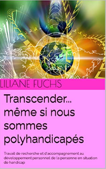 Transcender, même si nous sommes polyhandicapés! (Kindle)